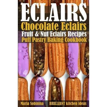 Eclairs : Chocolate Eclairs, Fruit & Nut Eclairs Recipes. Puff Pastry Baking (The Best Puff Pastry Recipe)