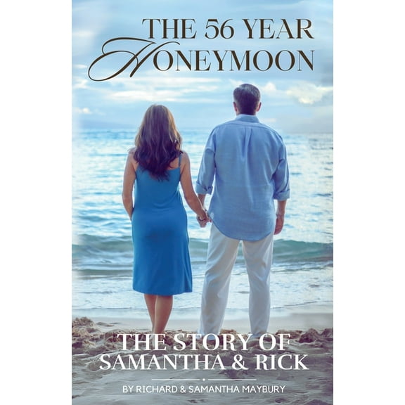The 56 Year Honeymoon: The Story of Samantha & Rick, (Paperback)