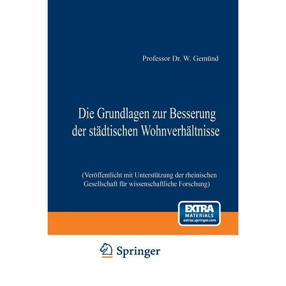 Die Grundlagen Zur Besserung Der Städtischen Wohnverhältnisse: Veröffentlicht Mit Unterstützung Der Rheinischen Gesellsc, (Paperback)
