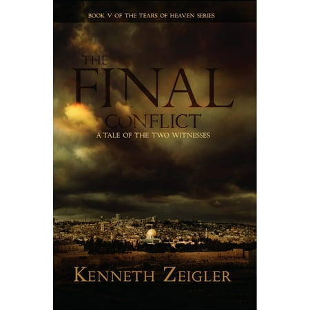 The Final Conflict : A Tale of the Two Witnesses (Tears of