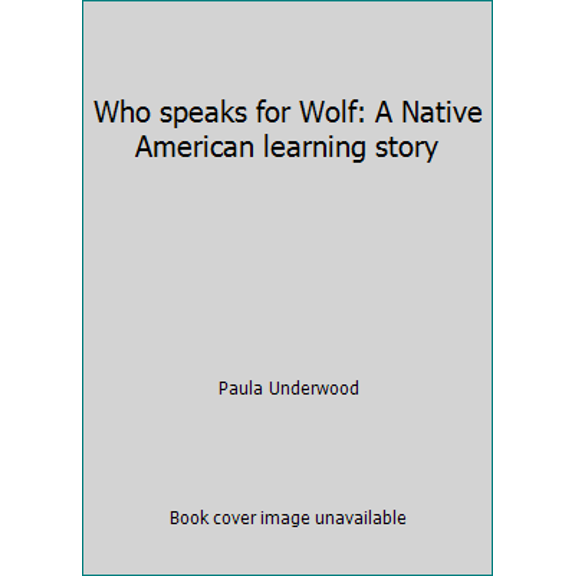 Pre-Owned Who speaks for Wolf: A Native American learning story (Paperback) 187967808X 9781879678088