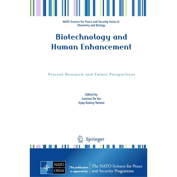 NATO Science for Peace and Security Seri Biotechnology and Human Enhancement: Present Research and Future Perspectives, (Hardcover)