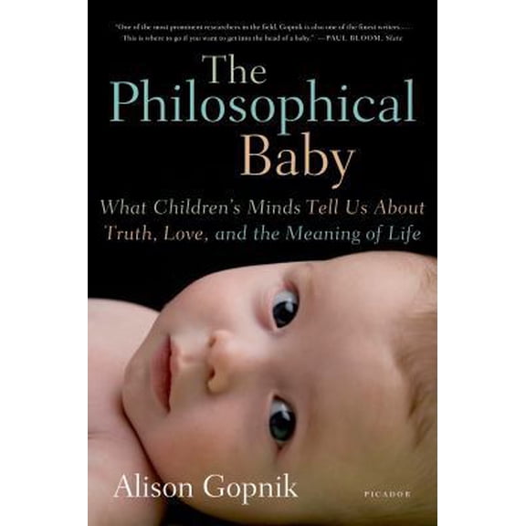 Pre-Owned The Philosophical Baby: What Children's Minds Tell Us about Truth, Love, and the Meaning of Life (Paperback) 0312429843 9780312429843