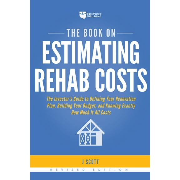 Pre-Owned The Book on Estimating Rehab Costs: The Investor's Guide to Defining Your Renovation Plan, Building Your Budget, and Knowing Exactly How Much It All C (Paperback) 1947200127 9781947200128