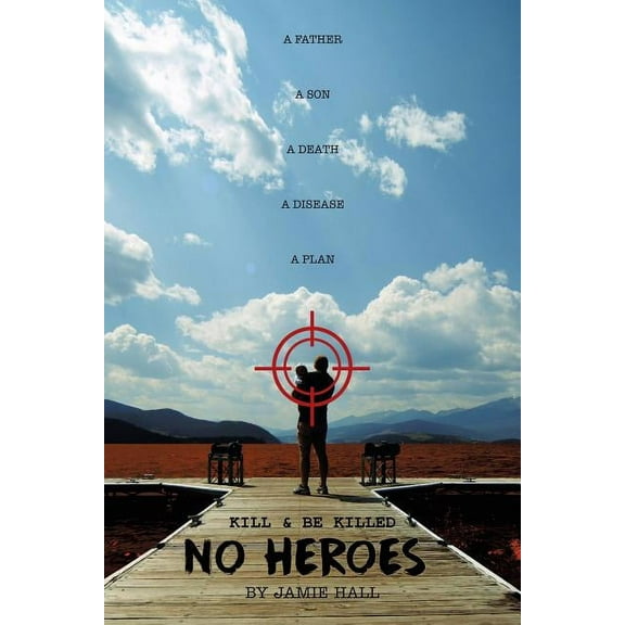 No Heroes: Kill Be Killed Paperback 1532035608 9781532035609 Jamie Hall