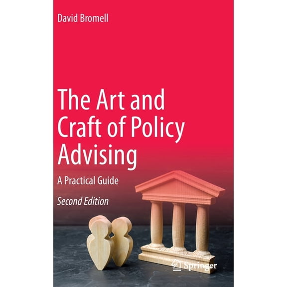 The Art and Craft of Policy Advising: A Practical Guide, (Hardcover)