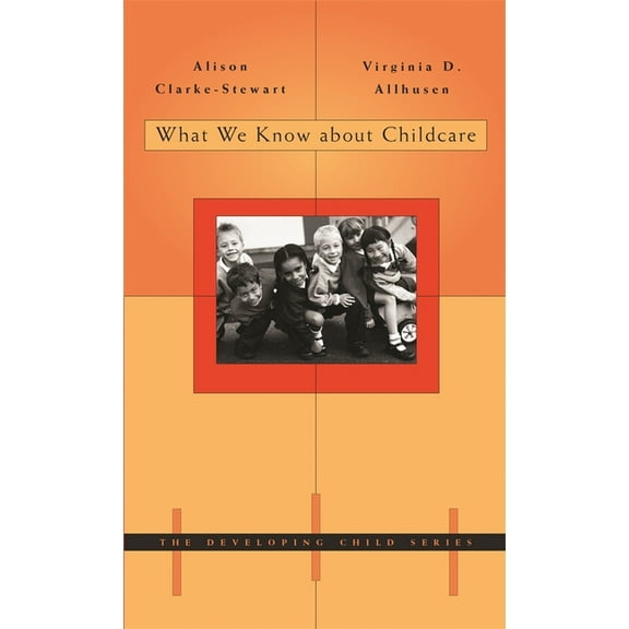 Developing Child What We Know about Childcare, Book 45, (Hardcover)