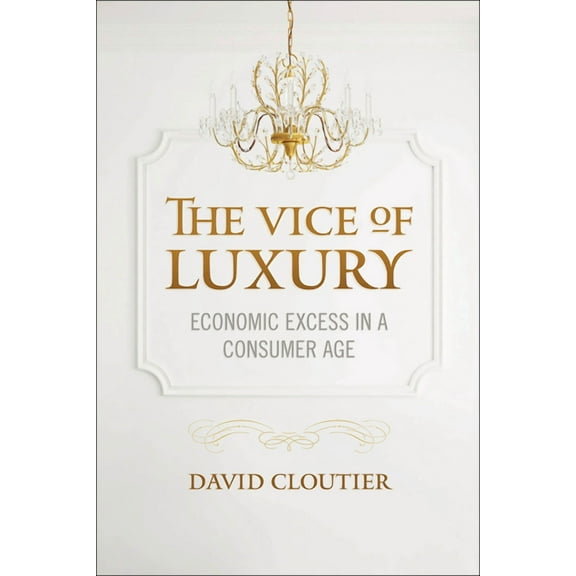 Moral Traditions The Vice of Luxury: Economic Excess in a Consumer Age, (Hardcover)
