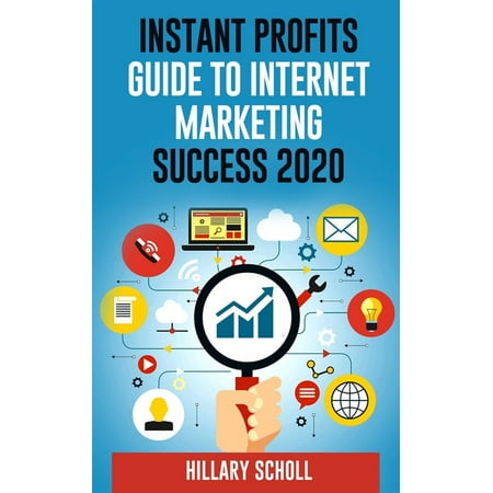 Instant Profits Guide To Internet Marketing Success 2020 -