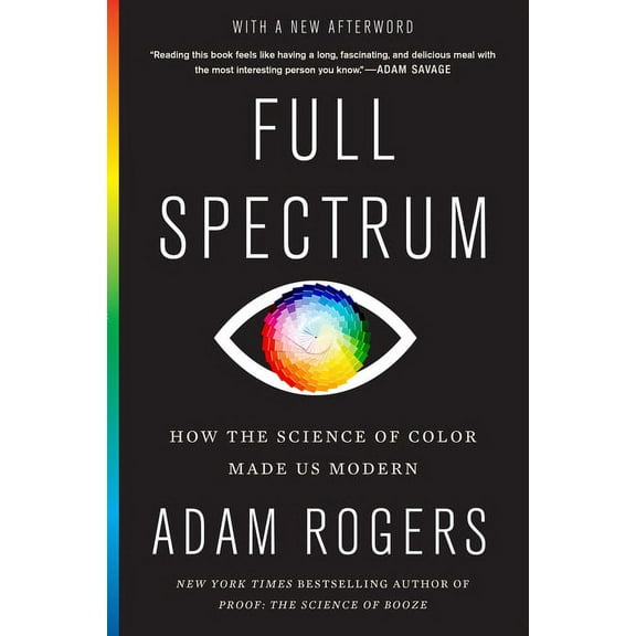 Full Spectrum: How the Science of Color Made Us Modern, (Paperback)