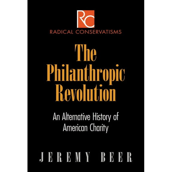 Radical Conservatisms: The Philanthropic Revolution (Hardcover)