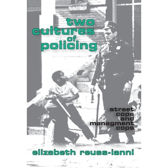 New Observations Two Cultures of Policing: Street Cops and Management Cops, (Paperback)