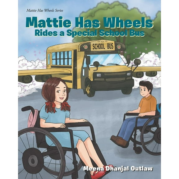 Mattie Has Wheels Mattie Has Wheels Rides a Special School Bus, Book 3, (Paperback)