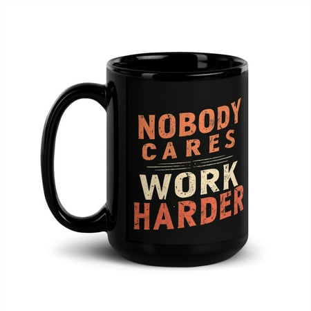 

Fitness Workout Gym Black Glossy Mug Nobody Cares Work Harder (15 oz)