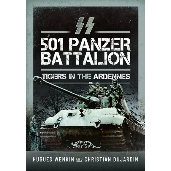 SS Panzer Battalion 501: Tigers in the Ardennes, (Paperback)