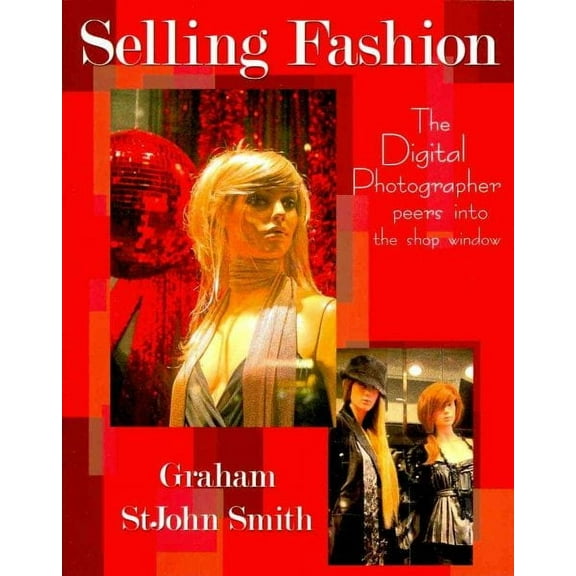 Selling Fashion : The Digital Photographer Peers into the Shop Window