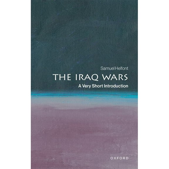 Very Short Introductions The Iraq Wars: A Very Short Introduction, (Paperback)