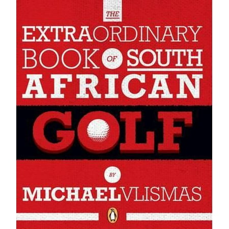 The Extraordinary Book of South African Golf -