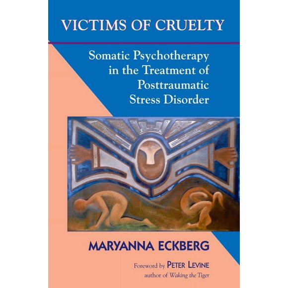 Victims of Cruelty: Somatic Psychotherapy in the Treatment of Posttraumatic Stress Disorder (Paperback - Used) 1556433530 9781556433535