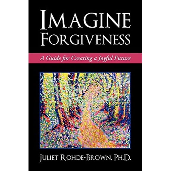 Pre-Owned Imagine Forgiveness: A Guide for Creating a Joyful Future, (Paperback)