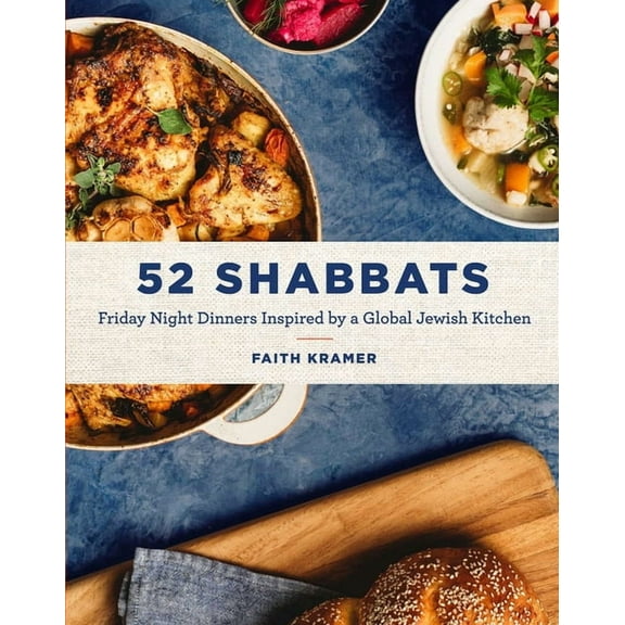 52 Shabbats: Friday Night Dinners Inspired by a Global Jewish Kitchen, (Hardcover)