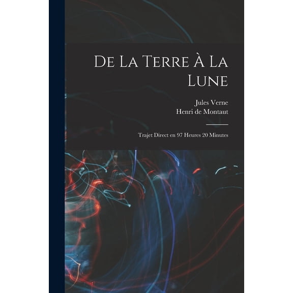 De la terre à la lune : Trajet direct en 97 heures 20 minutes (Paperback)