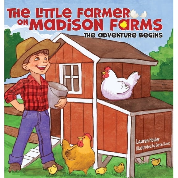 The Little Farmer on Madison Farms: The Adventure Begins, (Hardcover)