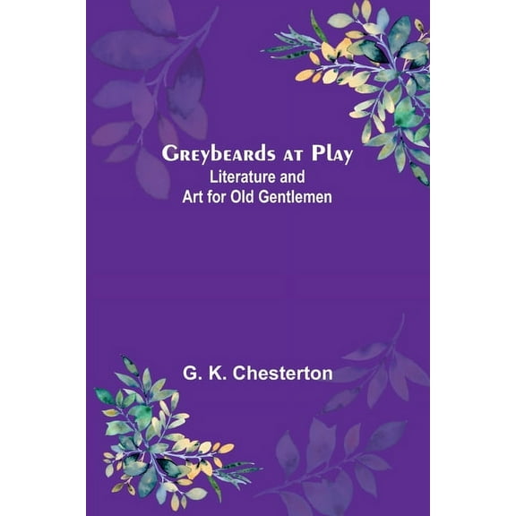 Greybeards at Play: Literature and Art for Old Gentlemen, (Paperback)