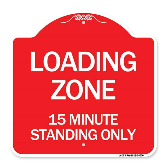 SignMission A-DES-RW-1818-24550 18 x 18 in. Designer Series Sign - Loading Zone 15 Minutes Standing Only, Red & White