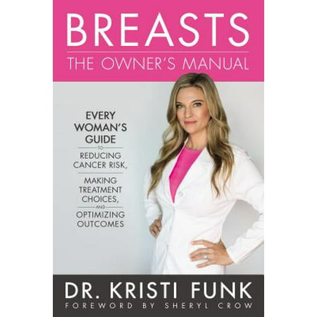 Breasts: The Owner's Manual : Every Woman's Guide to Reducing Cancer Risk, Making Treatment Choices, and Optimizing (Best Exercise To Reduce Breast Size At Home)