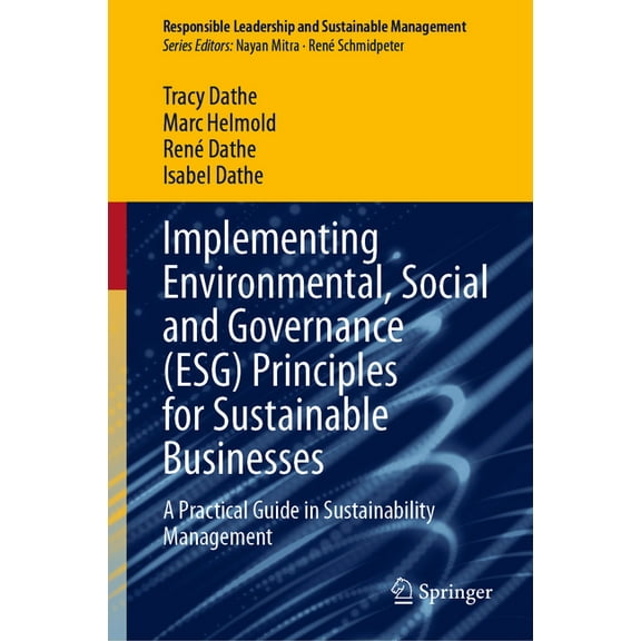 Responsible Leadership and Sustainable M Implementing Environmental, Social and Governance (Esg) Principles for Sustainable Businesses: A Practical Guide in Sust, (Hardcover)