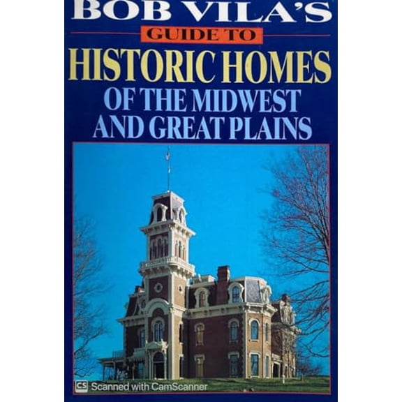 Pre-Owned Bob Vila's Guide to Historic Homes of the Midwest and Great Plains (Bob Vila's Guides to Historic Homes of America, Vol 4) (Paperback) 068812495X 9780688124953