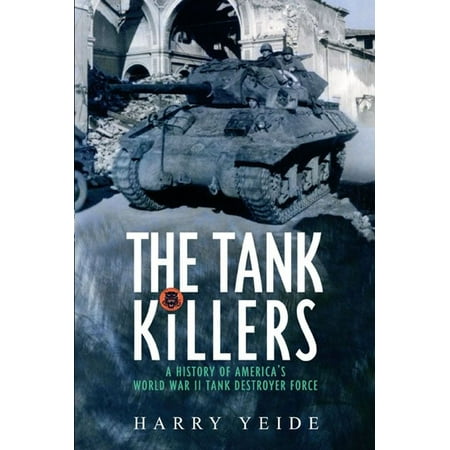 Warthog Tank Killer - Tank Killers A History Of America's World War II Tank Destroyer Force - eBook