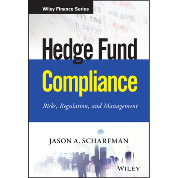 Pre-Owned Hedge Fund Compliance: Risks, Regulation, and Management (Hardcover) 1119240239 9781119240235