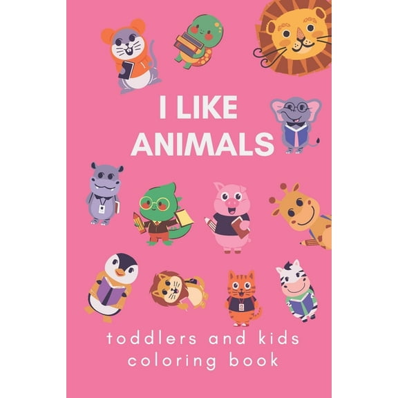 i like animals : toddlers and kids coloring book (Paperback)