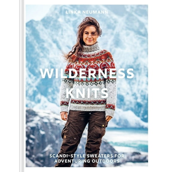 Wilderness Knits: Scandi-Style Sweaters for Adventuring Outdoors, (Hardcover)