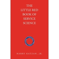 The Little Red Book of Service Science, (Paperback)