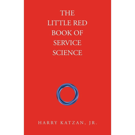 The Little Red Book of Service Science, (Paperback)