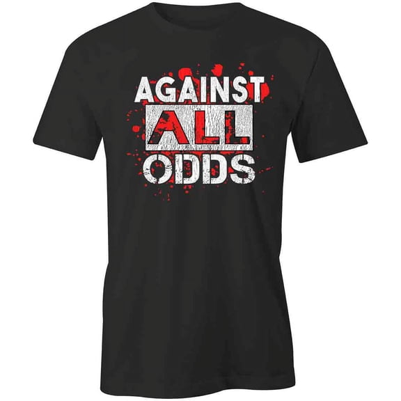 Against All Odds T-Shirt | White Tee Gift