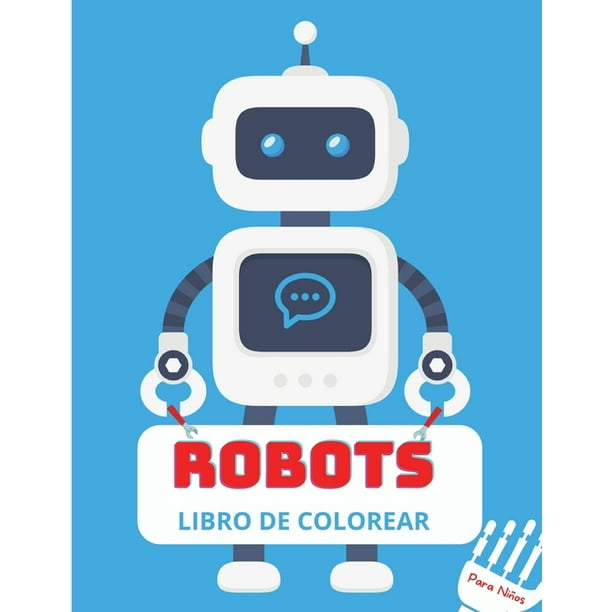Robots Libro de Colorear : Para niños de 4 a 8 años - Libro con robots para colorear para niños - Libro con robots para colorear niños pequeños - Nivel fácil