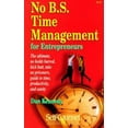 thumbnail image 1 of Pre-Owned No B.S. Time Management for Entrepreneurs: The Ultimate, No Holds Barred, Kick Butt, Take No Prisoners, Guide to Time, Productivity, and Sanity (Self... (Paperback) 1551800330 9781551800332, 1 of 1