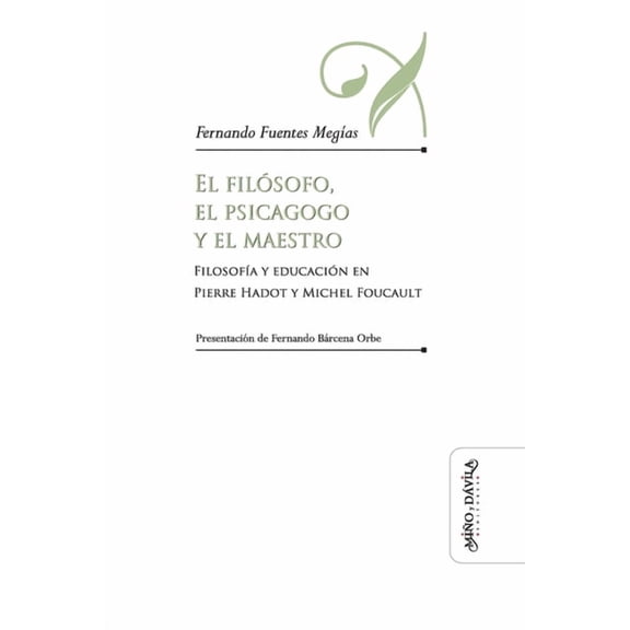 EducaciÃ³n: Otros Lenguajes El filÃ³sofo, el psicagogo y el maestro: FilosofÃ­a y educaciÃ³n en Pierre Hadot y Michel Foucault, Book 19, (Paperback)