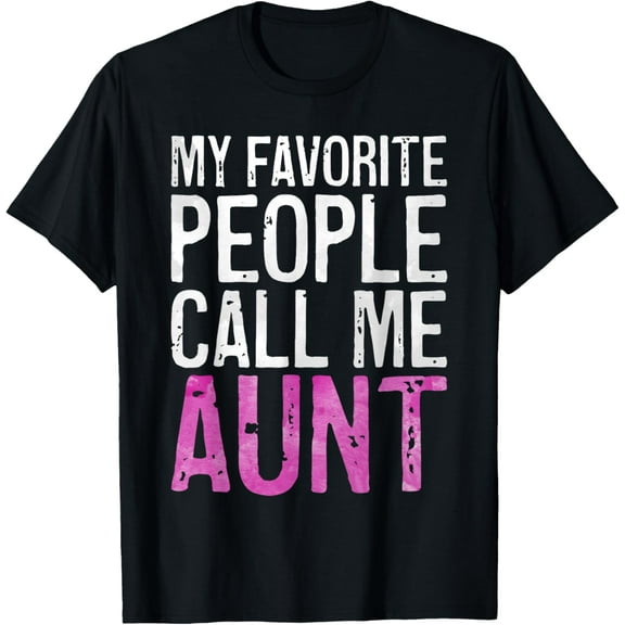 Premium Comfort - My Favorite People Call Me Aunt Shirt Women Mothers Day T-Shirt