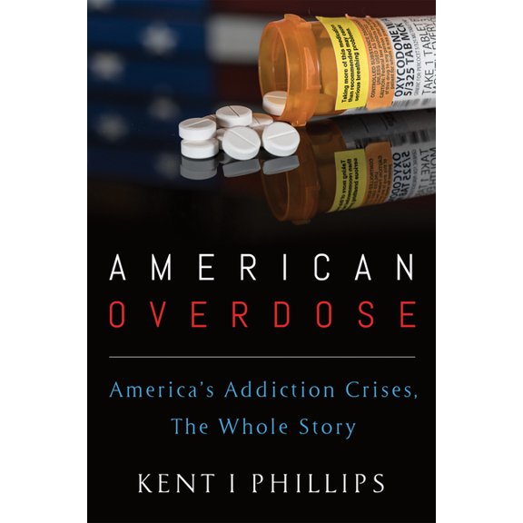 American Overdose: America's Addiction Crises, the Whole Story, (Hardcover)