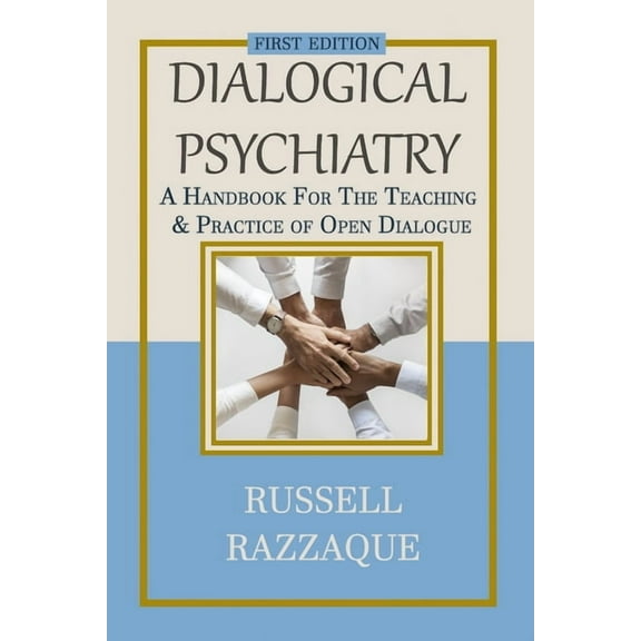 Dialogical Psychiatry: A Handbook For The Teaching And Practice Of Open Dialogue, (Paperback)