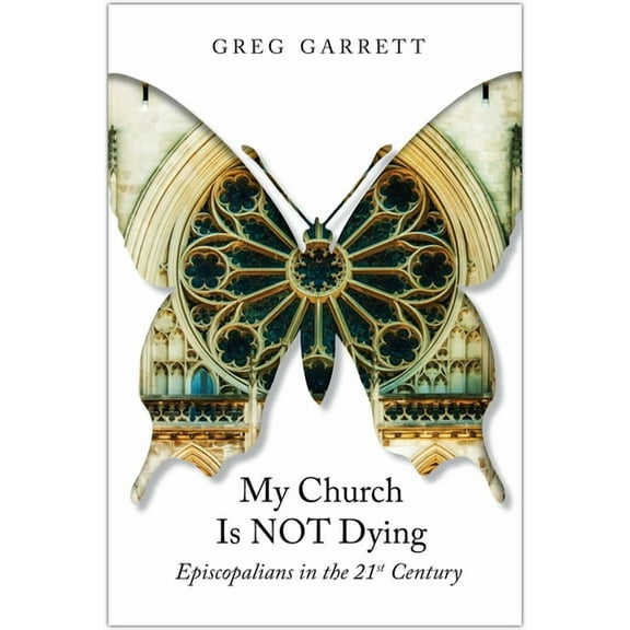 My Church Is Not Dying: Episcopalians in the 21st Century, (Paperback)