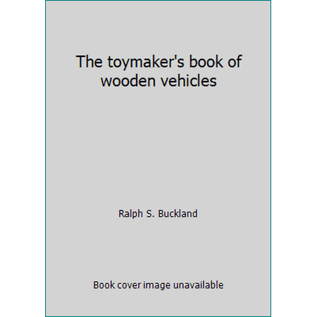 The toymaker's book of wooden vehicles, Used [Hardcover]