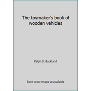 The toymaker's book of wooden vehicles, Used [Hardcover]