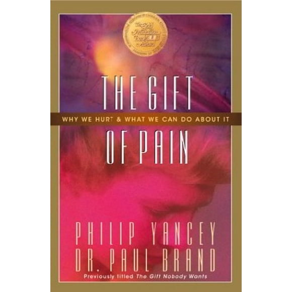 The Gift Of Pain: Why We Hurt and What We Can Do About It