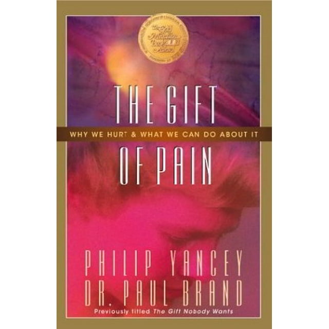 The Gift Of Pain: Why We Hurt and What We Can Do About It